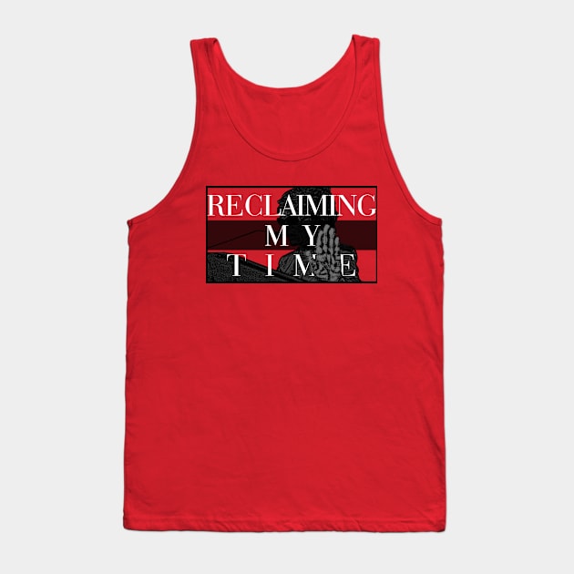 Reclaiming My Time Tank Top by Bubblin Brand